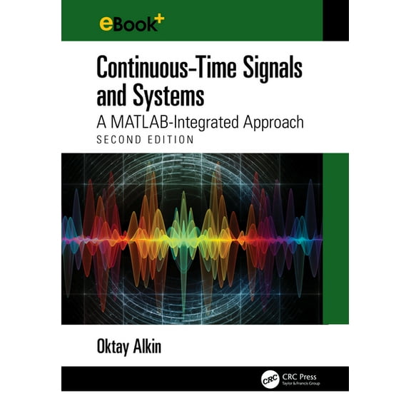 Continuous-Time Signals and Systems: A MATLAB-Integrated Approach, Second Edition, (Hardcover)