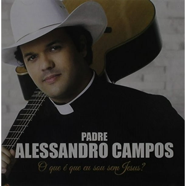 Padre Alessandro Campos - O Que E Que Eu Sou Sem Jesus - CD 