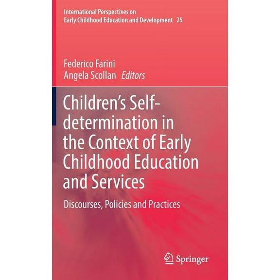 International Perspectives on Early Chil Children's Self-Determination in the Context of Early Childhood Education and Services: Discourses, Policies and Practic, Book 25, (Hardcover)