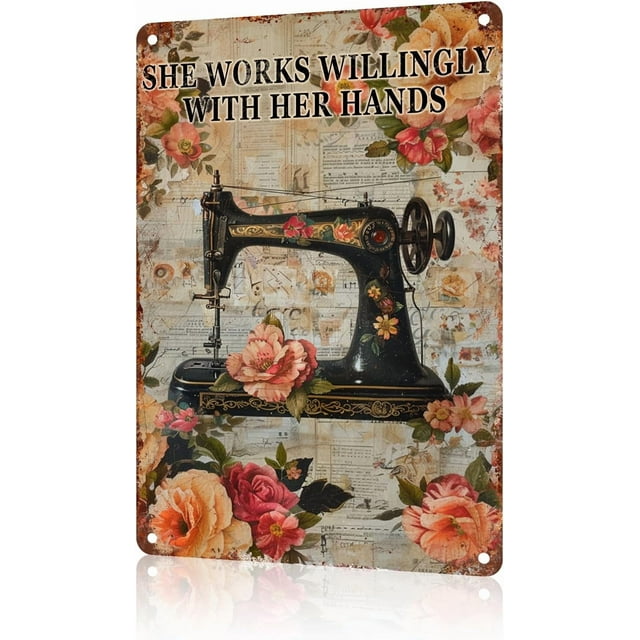 Aluminum Metal Signs Sewing Machine She Works Willingly With Her Hands Metal Tin Sign for Home Kitchen Retro Decor Yard Garden Outdoor 12×8 Inches