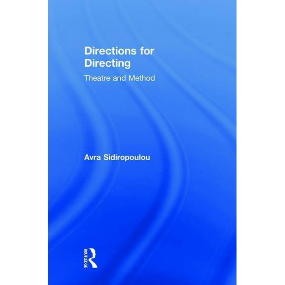 Directions for Directing: Theatre and Method, (Hardcover)
