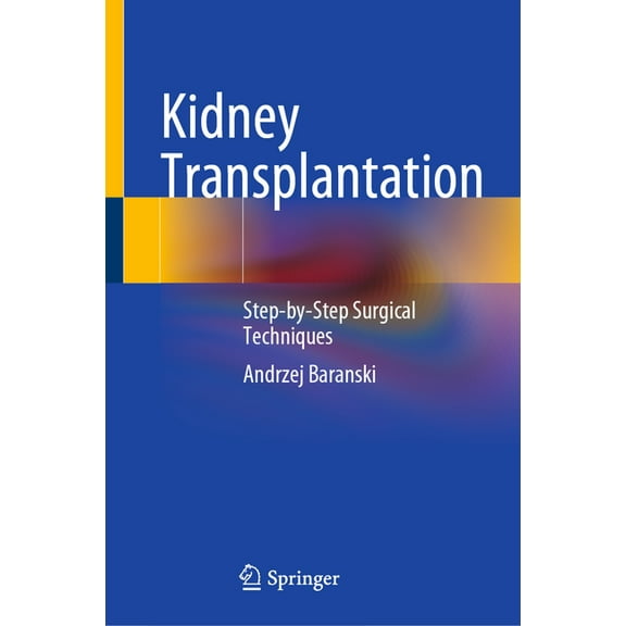 Kidney Transplantation: Step-By-Step Surgical Techniques, (Hardcover)