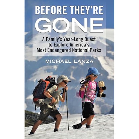 Pre-Owned Before They're Gone: A Family's Year-Long Quest to Explore America's Most Endangered National Parks (Hardcover) 0807001198 9780807001196