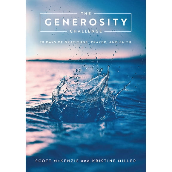The Generosity Challenge: 28 Days of Gratitude, Prayer, and Faith, (Paperback)