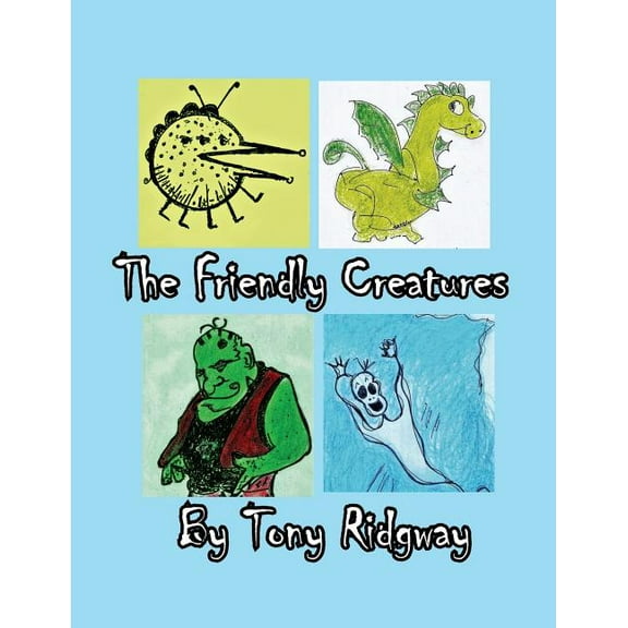 Books by Tony Ridgway The Friendly Creatures, Book 1, (Paperback)