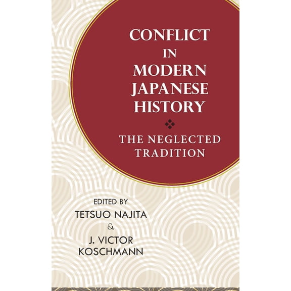 Conflict in Modern Japanese History: The Neglected Tradition, (Paperback)