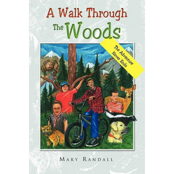 A Walk Through The Woods: The Adventure Never Ends