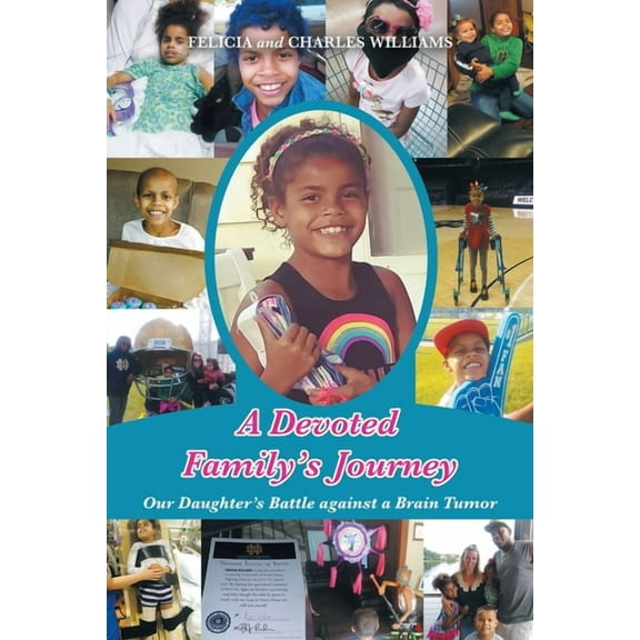 Devoted Family?s Journey : Our Daughter?s Battle Against a Brain Tumor