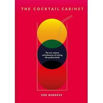 The Cocktail Cabinet: The Art, Science and Pleasure of Mixing the Perfect Drink, (Hardcover)