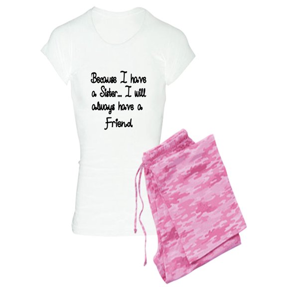 CafePress - Because I Have A Sister, I Will Always Have A Fri - Women's Light Pajamas
