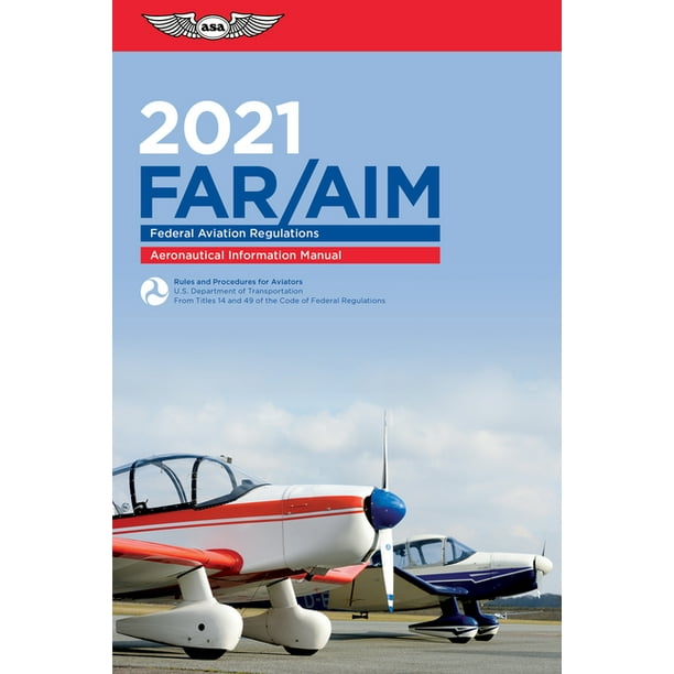 Asa Far/Aim Far/Aim 2021 Federal Aviation Regulations/Aeronautical Information Manual