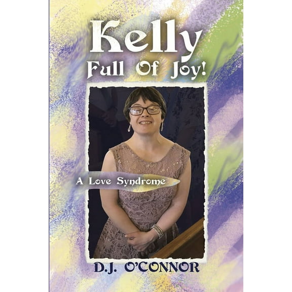 Kelly Full Of Joy!: A Love Syndrome (Paperback)