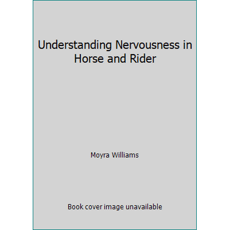 Understanding Nervousness in Horse and Rider [Paperback - Used]