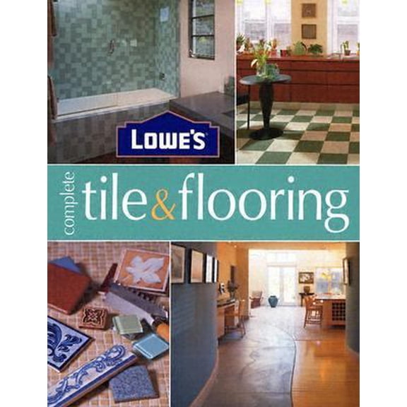 Pre-Owned Lowes Complete Tile And Flooring (Hardcover) 0376009217 9780376009210