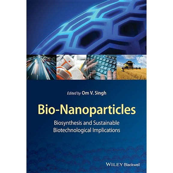 Bio-Nanoparticles: Biosynthesis and Sustainable Biotechnological Implications (Hardcover)