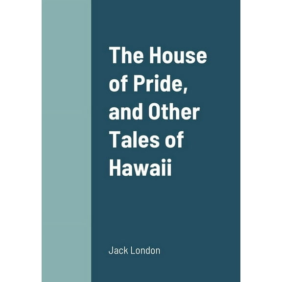 The House of Pride, and Other Tales of Hawaii, (Paperback)