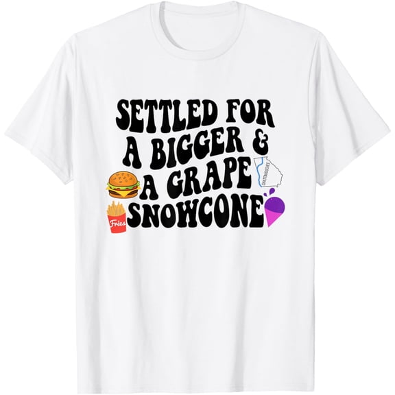 Exquisite and comfortable-Settled For A Burger & A Grape Snowcone Quote Womens Mens T-Shirt
