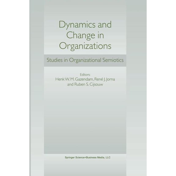 Dynamics and Change in Organizations: Studies in Organizational Semiotics, (Paperback)