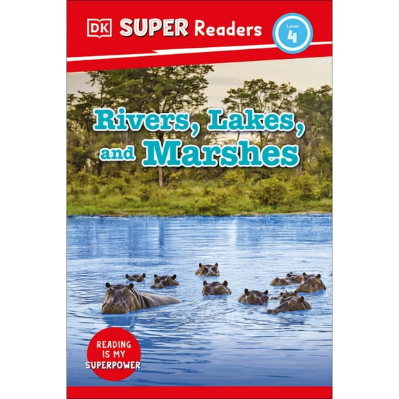 DK Super Readers DK Super Readers Level 4 Rivers, Lakes, and Marshes, (Hardcover)