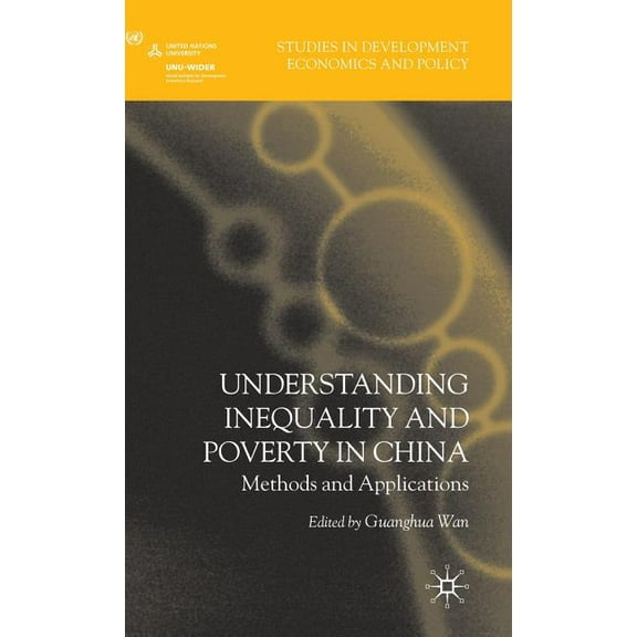 Studies in Development Economics and Pol Understanding Inequality and Poverty in China: Methods and Applications, (Hardcover)