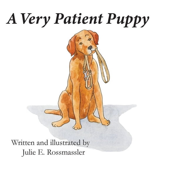 A Very Patient Puppy: How Kirby the service dog got his walk., (Hardcover)