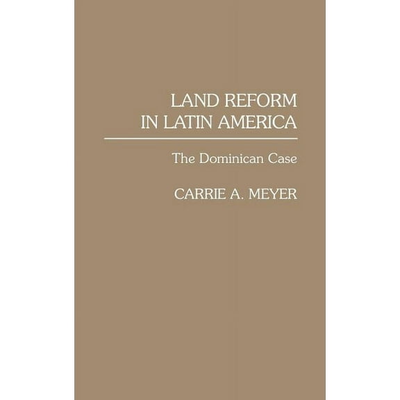 Land Reform in Latin America: The Dominican Case, (Hardcover)