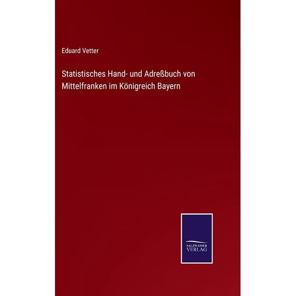 Statistisches Hand- und Adreßbuch von Mittelfranken im Königreich Bayern (Hardcover)