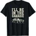 thumbnail image 2 of 100% Cotton You'll find me in The Garage Funny Apparel for dad, Men, T-Shirt, 2 of 5