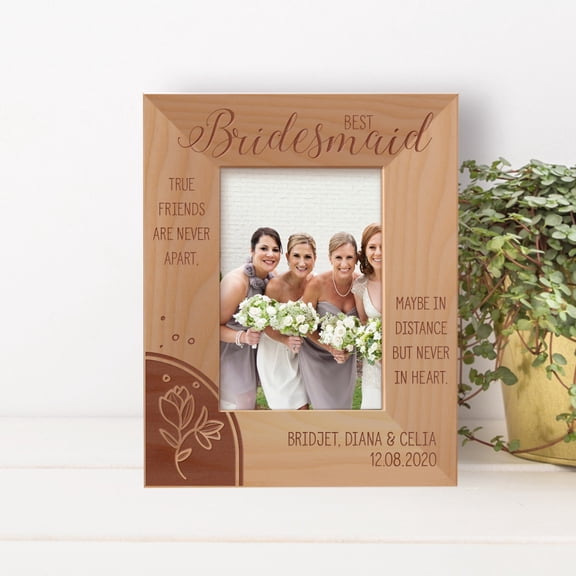 Best Bridesmaid True Friends Are Never Apart Maybe In Distance But Never In Heart Personalized Wooden Frame 3 1/2" x 5" Brown (Vertical)