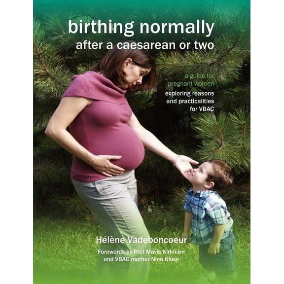 Fresh Heart Books for Better Birth: Birthing Normally After a Caesarean or Two (2nd British Edition) (Paperback)