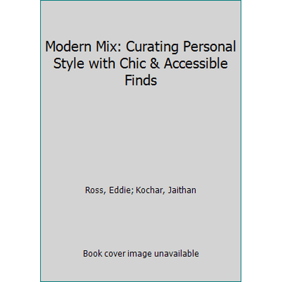 Pre-Owned Modern Mix: Curating Personal Style with Chic & Accessible Finds (Hardcover) 1423637356 9781423637356