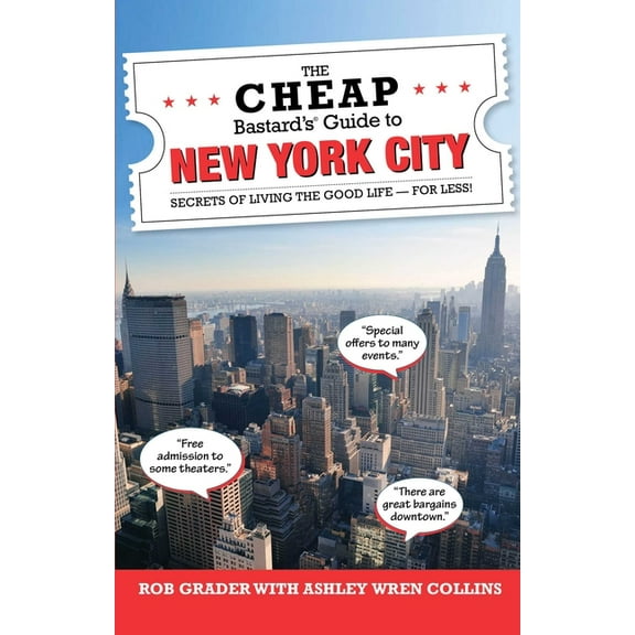 Cheap Bastard The Cheap Bastard's(R) Guide to New York City: Secrets of Living the Good Life--For Less!, (Paperback)