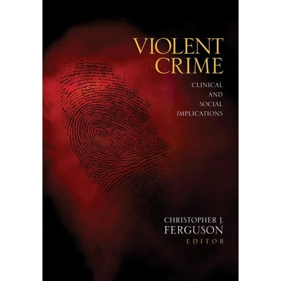 Violent Crime: Clinical and Social Implications, (Hardcover)