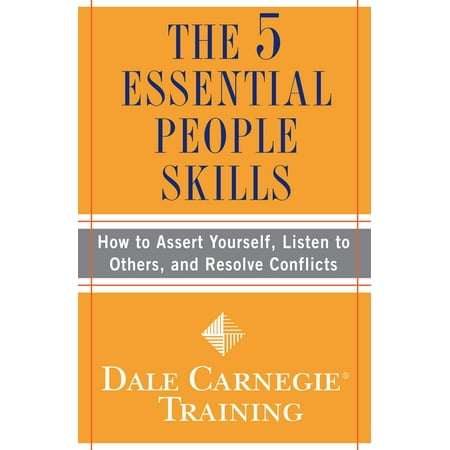 The 5 Essential People Skills : How to Assert Yourself, Listen to Others, and Resolve (Best Way To Resolve Conflict)
