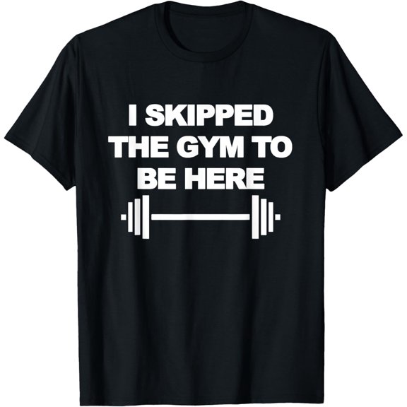 Soft Cotton - I SKIPPED THE GYM TO BE HERE Funny Weight Lifting Training T-Shirt