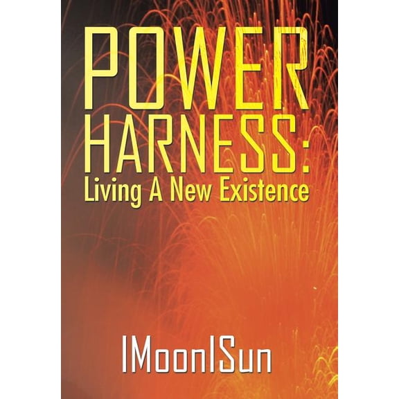 Power Harness: Living A New Existence (Hardcover)