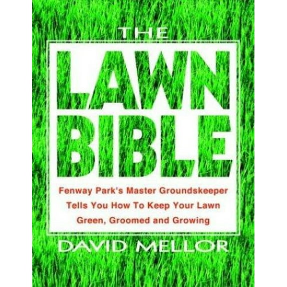 Pre-Owned The Lawn Bible: How to Keep It Green, Groomed, and Growing Every Season of the Year