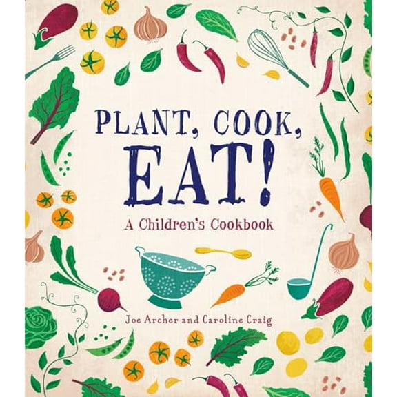 Pre-Owned Plant, Cook, Eat!: A Children's Cookbook (Hardcover) 1580898173 9781580898171