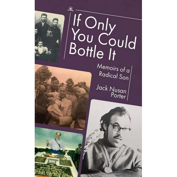If Only You Could Bottle It: Memoirs of a Radical Son, (Paperback)