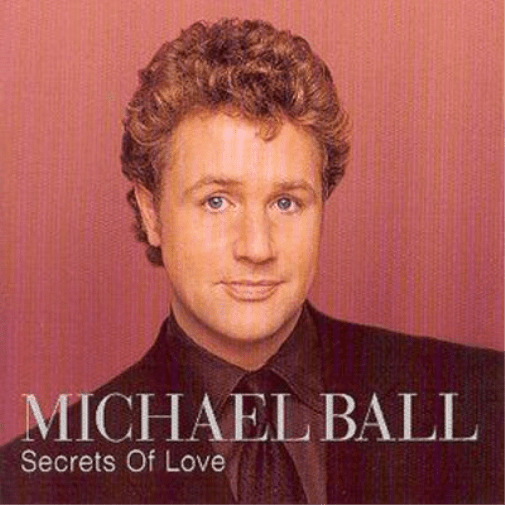 MICHAEL BALL - SECRETS OF LOVE