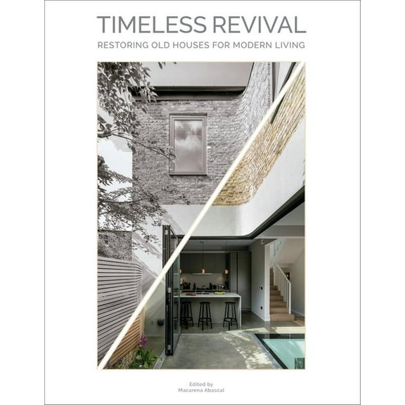 Timeless Revival: Restoring Old Houses for Modern Living, (Hardcover)