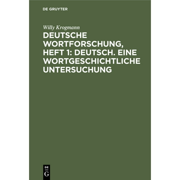 Deutsche Wortforschung, Heft 1: Deutsch. Eine Wortgeschichtliche Untersuchung, (Hardcover)