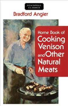 Home Book of Cooking Venison and Other Natural Meats by