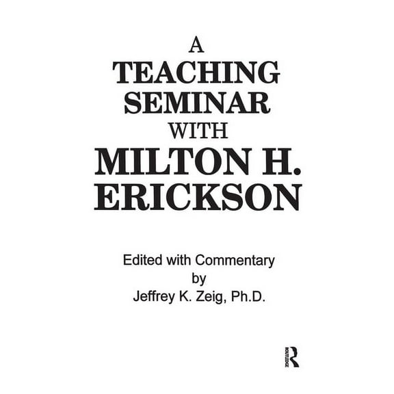 Teaching Seminar With Milton H. Erickson, (Hardcover)