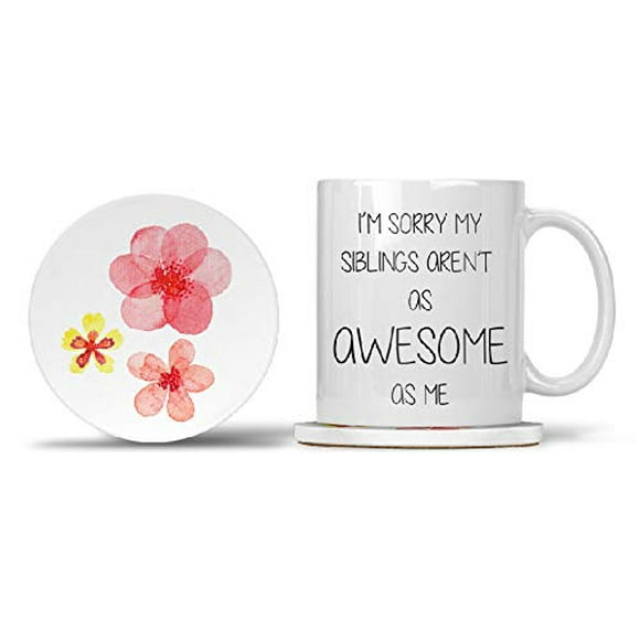 Moms Coffee Mug with Matching Coaster - Funny Novelty Mom Ceramic Mugs 11oz, Cute Gifts for Mother - Mom I Love You and... I'm Sorry My Siblings Aren't as Awesome as Me
