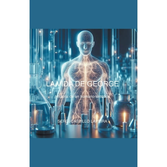 La vida de George. Historia de un humano sintético, (Paperback)