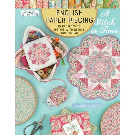 Switch In Time - English Paper Piecing “A Stitch in Time” : 18 Projects to Inspire with Needle and Thread