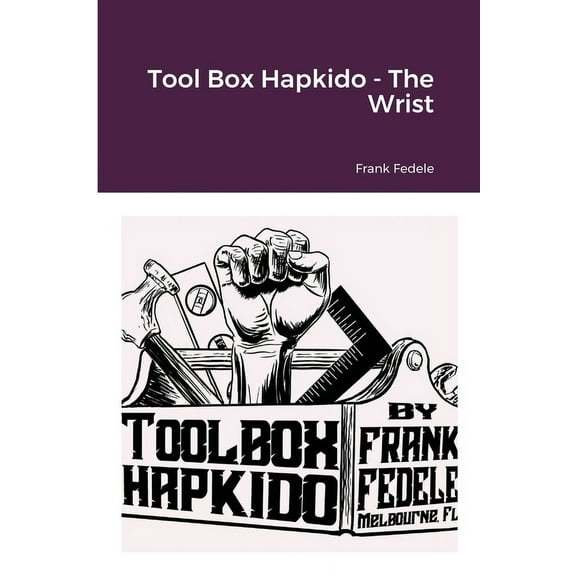 Tool Box Hapkido - The Wrist, (Paperback)