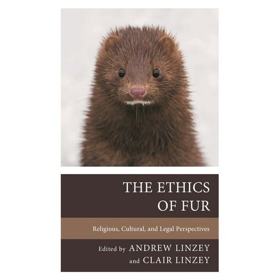 Ethics of Fur: Religious, Cultural, and Legal Perspectives, (Hardcover)