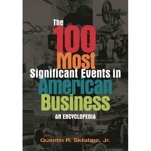 The 100 Most Significant Events in American Business: An Encyclopedia, (Hardcover)